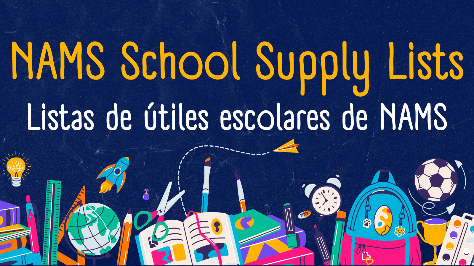 Graphic with navy background with drawings of a glode, rulers, books, a backpack, and other school supplies. Image reads: NAMS School Supply Lists, Listas de utiles escolares de NAMS