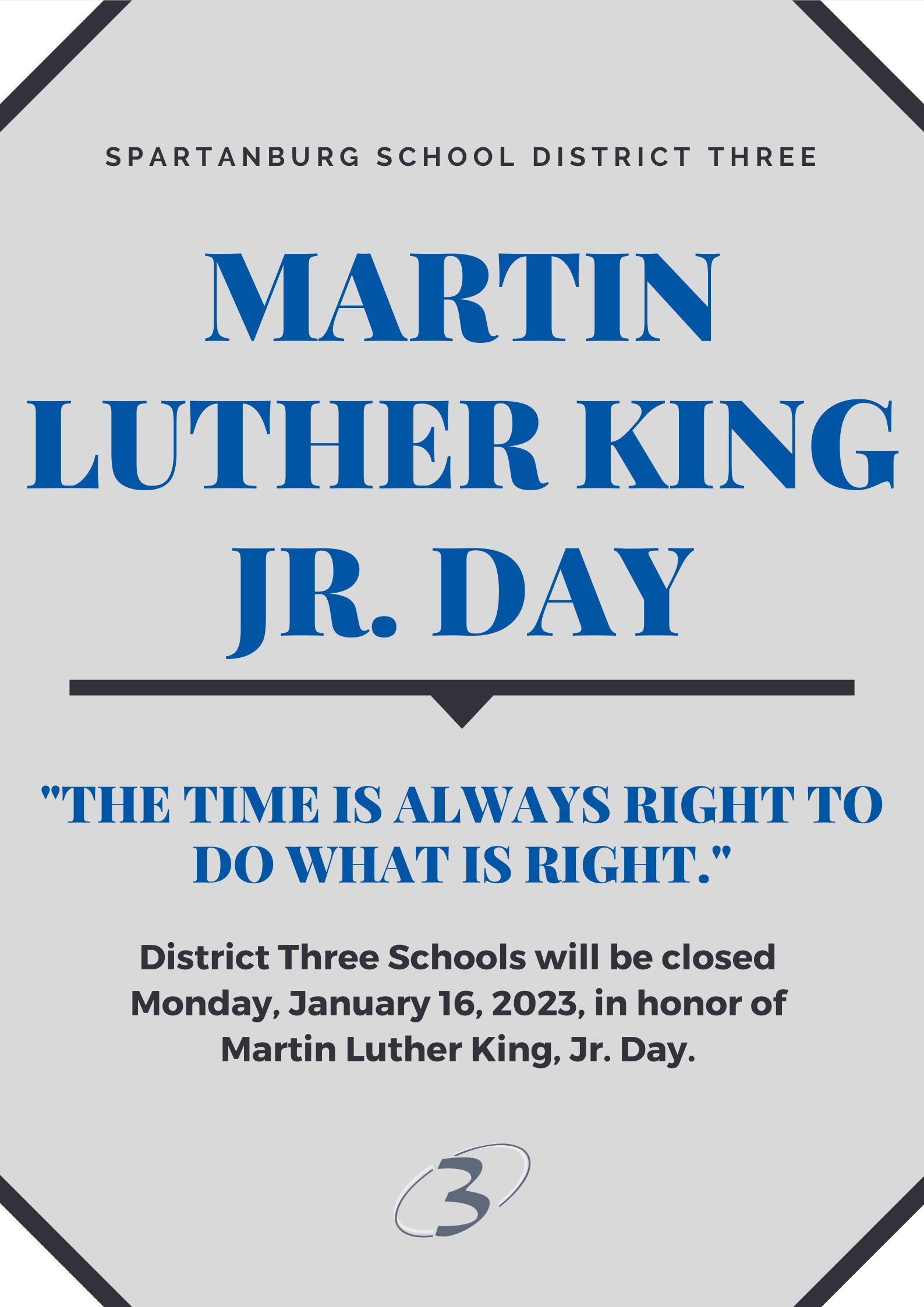 District Three Schools will be closed  Monday, January 16, 2023, in honor of  Martin Luther King, Jr. Day. 