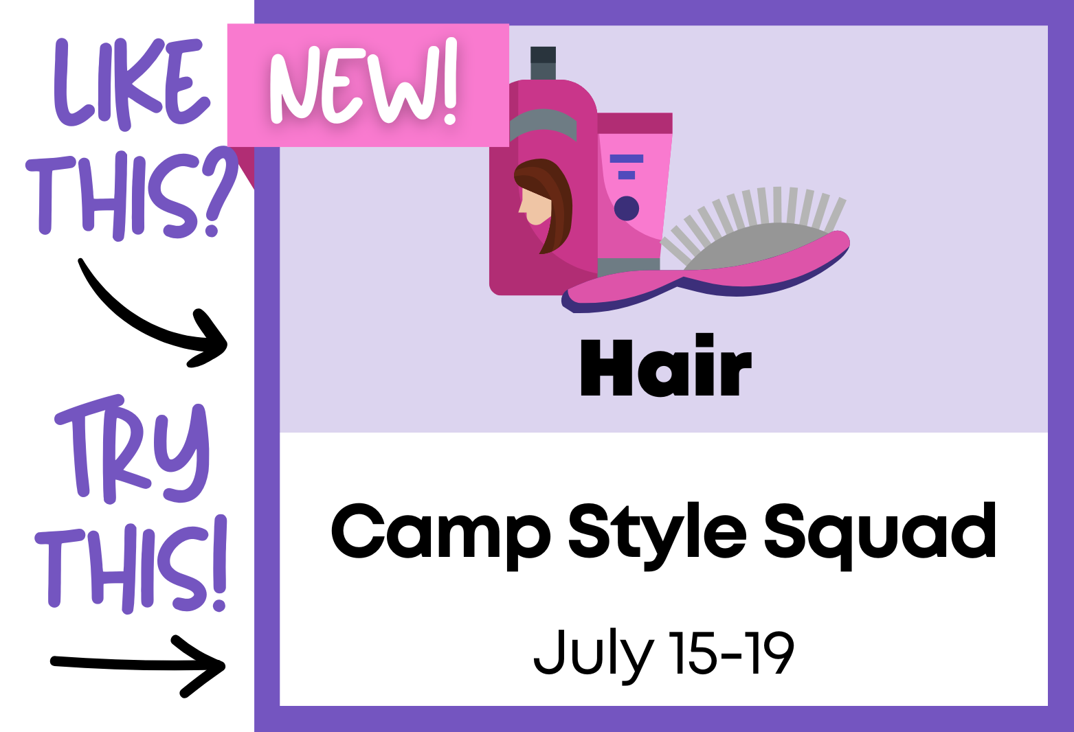 Camp Style Squad, July 15-19