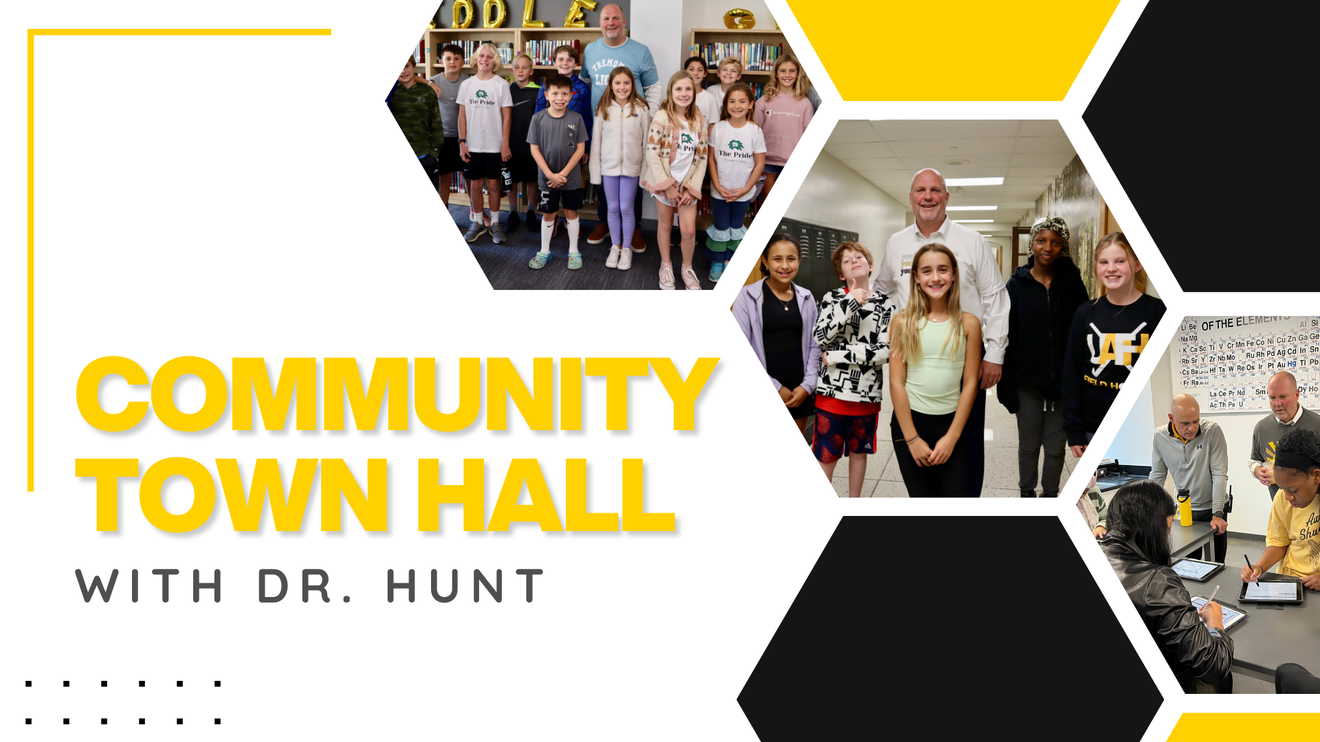 Community Town Hall with Dr. Hunt graphic with gold and black hexagons and hexagons including photos of kids